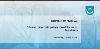 2021.03.05 – KONFERENCJA PRASOWA – OFICJALNE OTWARCIE BUDOWY OBWODNICY MIASTA TARNOBRZEGA
