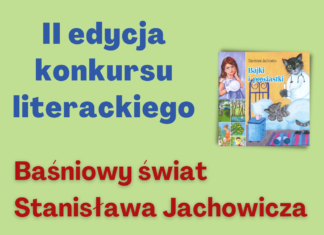 KONKURS LITERACKI “BAŚNIOWY ŚWIAT STANISŁAWA JACHOWICZA”