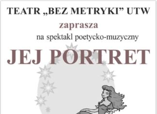 “JEJ PORTRET” – TEATR BEZ METRYKI ZAPRASZA NA SPEKTAKL