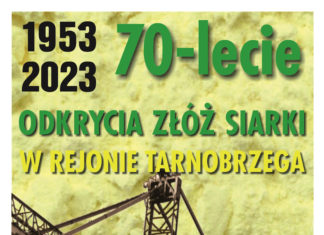 70-LECIE ODKRYCIA ZŁÓŻ SIARKI W REJONIE TARNOBRZEGA