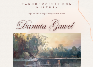 JUTRO FINISAŻ WYSTAWY DANUTY GAWEŁ W TDK