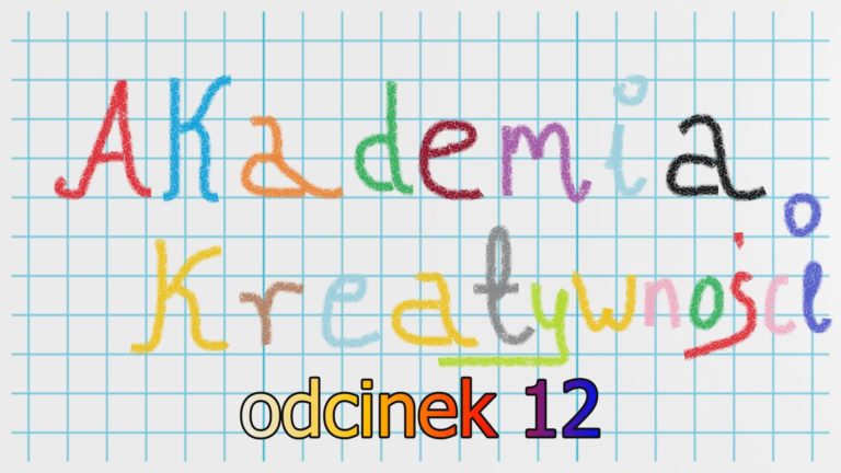 2023.05.31 – AKADEMIA KREATYWNOŚCI ODC. 12
