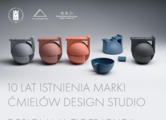 “10 LAT ISTNIENIA MARKI ĆMIELÓW DESIGN STUDIO. DESIGN NA TLE TRADYCJI”