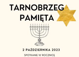 TARNOBRZEG PAMIĘTA – W ROCZNICĘ WYPĘDZENIA ŻYDOWSKICH MIESZKAŃCÓW TARNOBRZEGA
