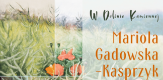 “W DOLINIE KAMIENNEJ” – MARIOLA GADOWSKA-KASPRZYK