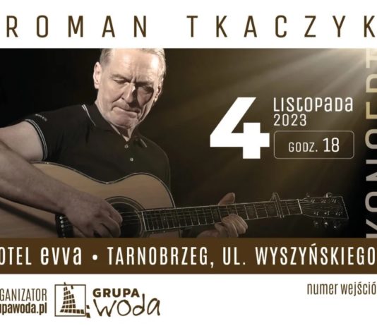 KONCERT ROMANA TKACZYKA
