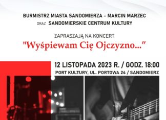 SANDOMIERZ. KONCERT “WYŚPIEWAM CIĘ OJCZYZNO…”