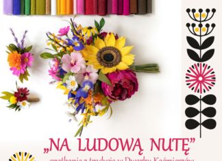 “NA LUDOWĄ NUTĘ” – SPOTKANIE Z TRADYCJĄ W DWORKU KOĆMIERZÓW