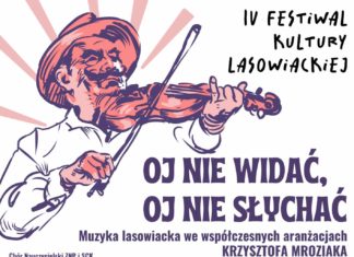 OJ NIE WIDAĆ, OJ NIE SŁYCHAĆ – IV FESTIWAL KULTURY LASOWIACKIEJ W NOWEJ DĘBIE