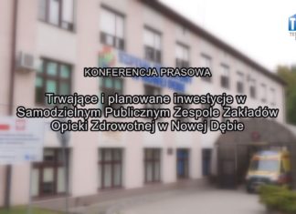 2024.08.08 – TRWAJĄCE I PLANOWANE INWESTYCJE W SZPITALU POWIATOWYM W NOWEJ DĘBIE