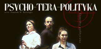 TEATR SCENA16 ZNÓW ZAGRA “PSYCHO-TERA-POLITYKĘ”
