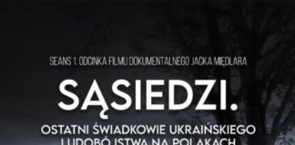 PREMIEROWY POKAZ PIERWSZEGO ODCINKA FILMU “SĄSIEDZI. OSTATNI ŚWIADKOWIE UKRAIŃSKIEGO LUDOBÓJSTWA NA POLAKACH”