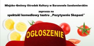 “OGŁOSZENIE, CZYLI JAJKA W POMIDORACH”. SPEKTAKL POZYTYWNIE SKOPANYCH W MIEJSKO-GMINNYM OŚRODKU KULTURY W BARANOWIE