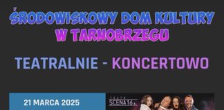 TEATRALNIE I KONCERTOWO W ŚRODOWISKOWYM DOMU KULTURY W TARNOBRZEGU