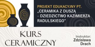 “CERAMIKA Z DUSZĄ – DZIEDZICTWO KAZIMIERZA RADULSKIEGO”