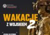 “WAKACJE Z WOJSKIEM” – NIEZWYKŁA PRZYGODA I NOWE UMIEJĘTNOŚCI