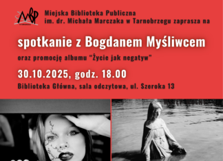 SPOTKANIE Z BOGDANEM MYŚLIWCEM I PROMOCJA ALBUMU “ŻYCIE JAK NEGATYW”