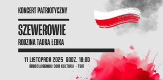 KONCERT PATRIOTYCZNY “SZEWEROWIE. RODZINA TADKA ŁEBKA” W ŚRODOWISKOWYM DOMU KULTURY