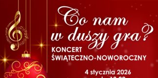 KONCERT ŚWIĄTECZNO-NOWOROCZNY “CO NAM W DUSZY GRA?”