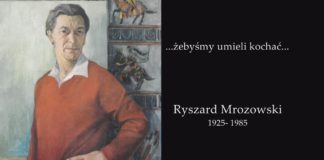 “…żebyśmy umieli kochać…” Ryszard Mrozowski 1925-1985