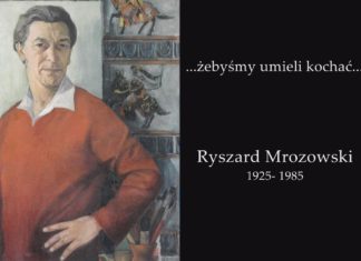 “…żebyśmy umieli kochać…” Ryszard Mrozowski 1925-1985