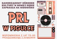 PRL W PIGUŁCE – WIDOWISKO W NOWEJ DĘBIE