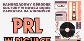 PRL W PIGUŁCE – WIDOWISKO W NOWEJ DĘBIE