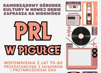 PRL W PIGUŁCE – WIDOWISKO W NOWEJ DĘBIE