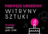 PIERWSZE URODZINY WITRYNY SZTUKI