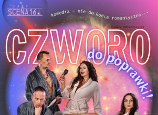 “CZWORO DO POPRAWKI” RAZ JESZCZE! DUŻO ŚMIECHU Z OKAZJI DNI TEATRU OD GRUPY SCENA16