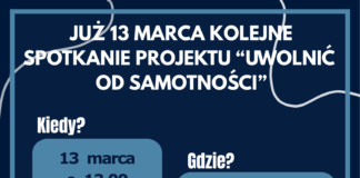 JUŻ 13 MARCA KOLEJNE SPOTKANIE W RAMACH PROJEKTU “UWOLNIĆ OD SAMOTNOŚCI”