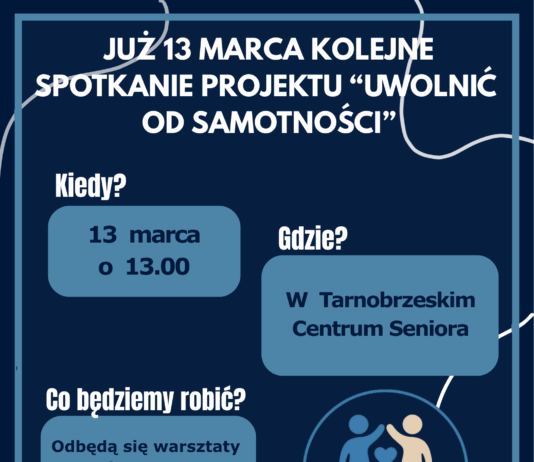JUŻ 13 MARCA KOLEJNE SPOTKANIE W RAMACH PROJEKTU “UWOLNIĆ OD SAMOTNOŚCI”