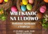 “WIELKANOC NA LUDOWO” – RODZINNE SPOTKANIE Z TRADYCJĄ