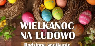“WIELKANOC NA LUDOWO” – RODZINNE SPOTKANIE Z TRADYCJĄ