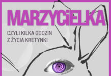 “MARZYCIELKA, CZYLI KILKA GODZIN Z ŻYCIA KRETYNKI”