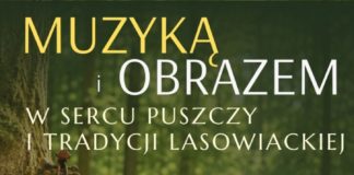 MUZYKĄ I OBRAZEM W SERCU PUSZCZY I TRADYCJI LASOWIACKIEJ