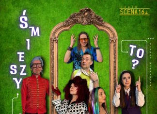 TEATR SCENA16 ZAPRASZA ZNÓW NA “ŚMIESZY CIĘ TO?”