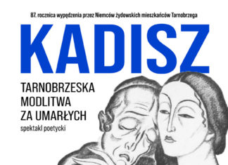 KADISZ. TARNOBRZESKA MODLITWA ZA UMARŁYCH – SPEKTAKL POETYCKI